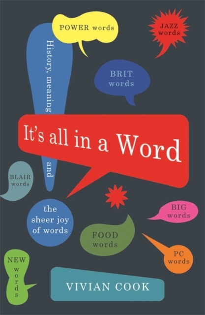 It's All in a Word : History, meaning and the sheer joy of words, EPUB eBook