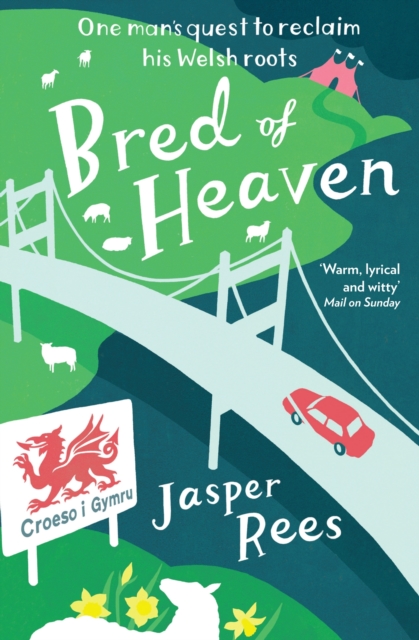 Bred of Heaven : One man's quest to reclaim his Welsh roots, EPUB eBook