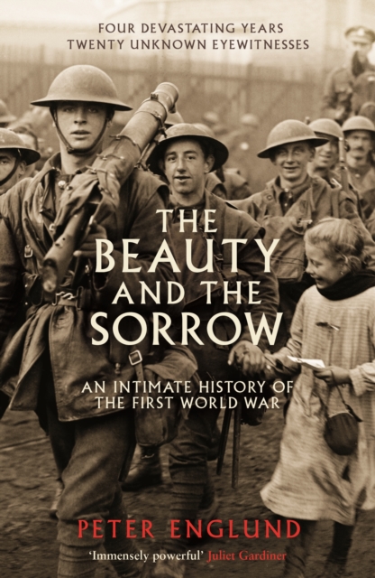 The Beauty And The Sorrow : An intimate history of the First World War, EPUB eBook