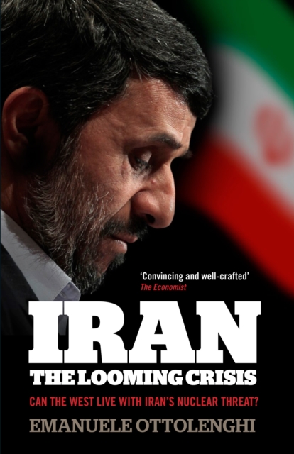 Iran: the Looming Crisis : Can the West live with Iran's nuclear threat?, EPUB eBook