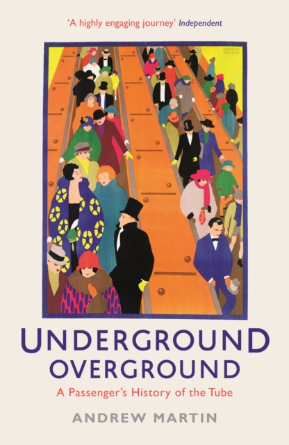 Underground, Overground : A Passenger's History of the Tube, EPUB eBook