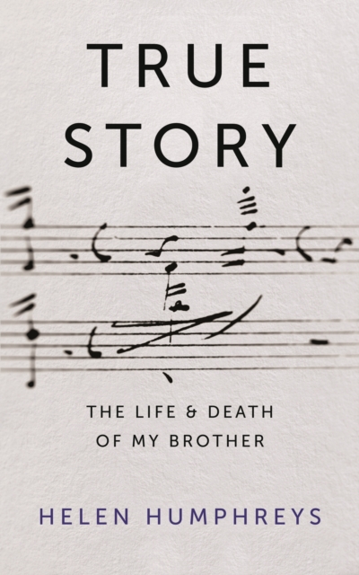 True Story : On the Life and Death of My Brother, EPUB eBook
