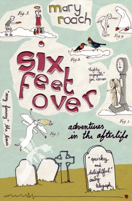 Six Feet Over : Adventures in the Afterlife, Paperback / softback Book