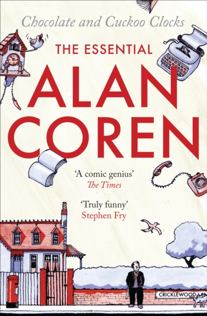 Chocolate and Cuckoo Clocks : The Essential Alan Coren, EPUB eBook