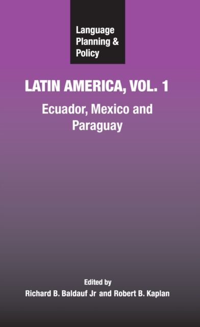 Language Planning and Policy in Latin America, Vol. 1 : Ecuador, Mexico and Paraguay, PDF eBook