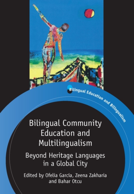 Bilingual Community Education and Multilingualism : Beyond Heritage Languages in a Global City, EPUB eBook