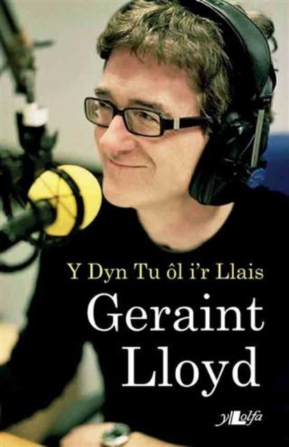 Geraint Lloyd - Y Dyn Tu OL i'r Llais : Y Dyn Tu ol i'r Llais, EPUB eBook