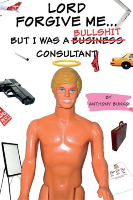 Lord Forgive Me... but i was a (Business) Bullshit Consultant, EPUB eBook