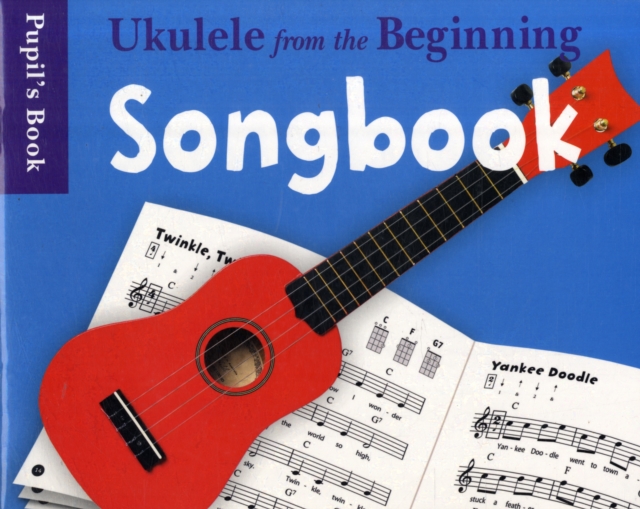 Ukulele from the Beginning Songbook : Songbook - Pupil's Book, Book Book
