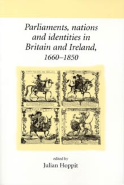 Parliaments, nations and identities in Britain and Ireland, 1660-1850, PDF eBook