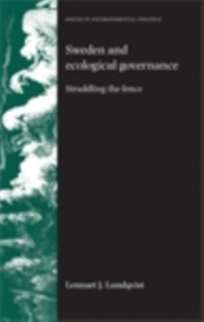 Sweden and ecological governance : Straddling the fence, EPUB eBook