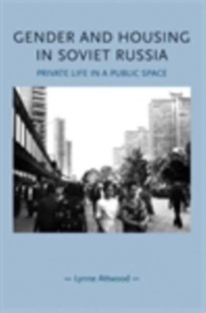 Gender and housing in Soviet Russia : Private life in a public space, EPUB eBook