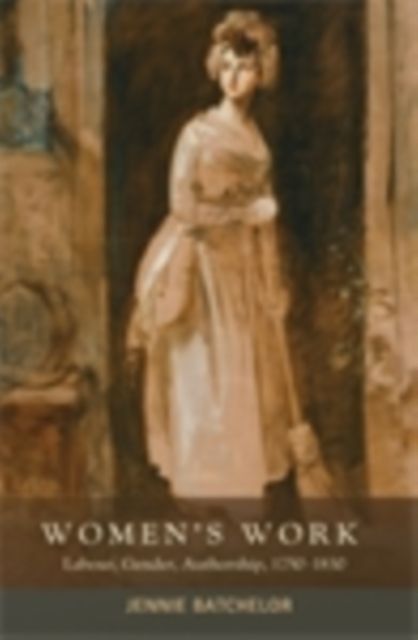 Women's work : Labour, gender, authorship, 1750-1830, EPUB eBook