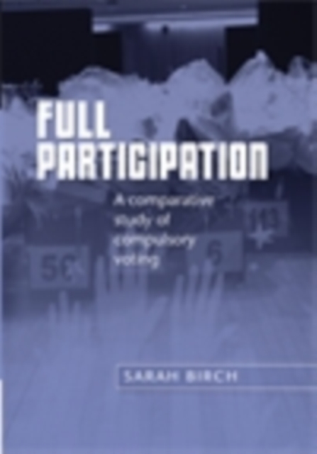 Full participation : A comparative study of compulsory voting, EPUB eBook