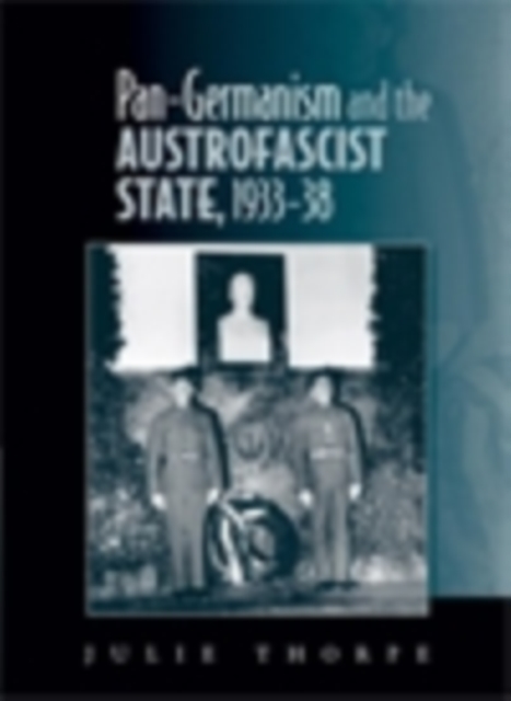 Pan-Germanism and the Austrofascist State, 1933-38, EPUB eBook