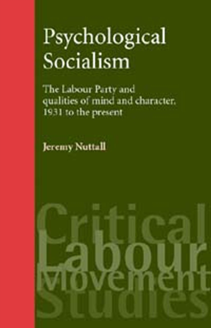 Psychological socialism : The Labour Party and qualities of mind and character, 1931 to the present, EPUB eBook