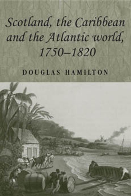 Scotland, the Caribbean and the Atlantic world, 1750-1820, EPUB eBook