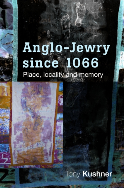 Anglo-Jewry since 1066 : Place, locality and memory, EPUB eBook