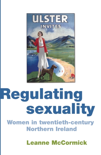 Regulating sexuality : Women in twentieth-century Northern Ireland, EPUB eBook