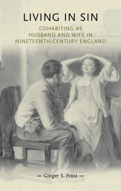 Living in sin : Cohabiting as husband and wife in nineteenth-century England, EPUB eBook