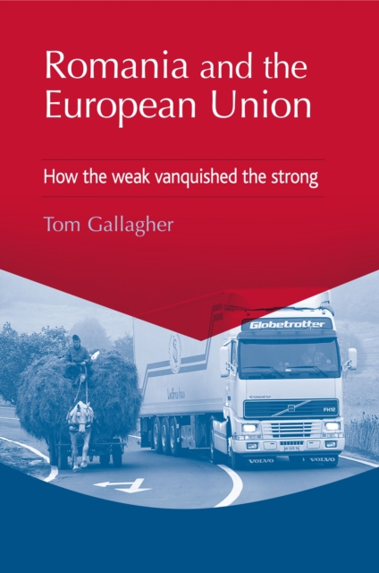 Romania and the European Union : How the weak vanquished the strong, EPUB eBook