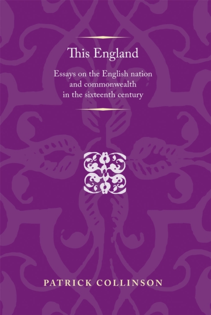 This England : Essays on the English nation and Commonwealth in the sixteenth century, EPUB eBook