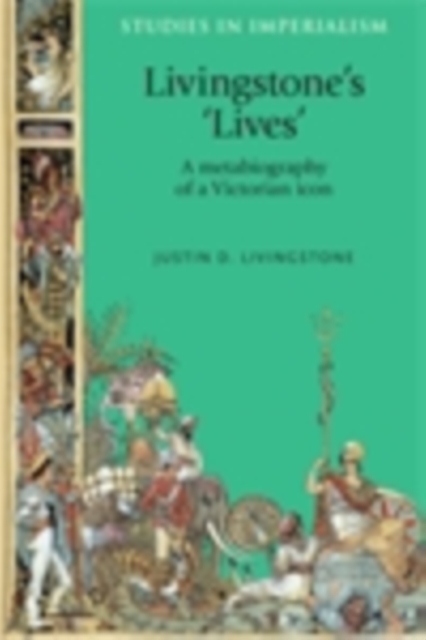 Livingstone's 'lives' : A metabiography of a Victorian icon, PDF eBook