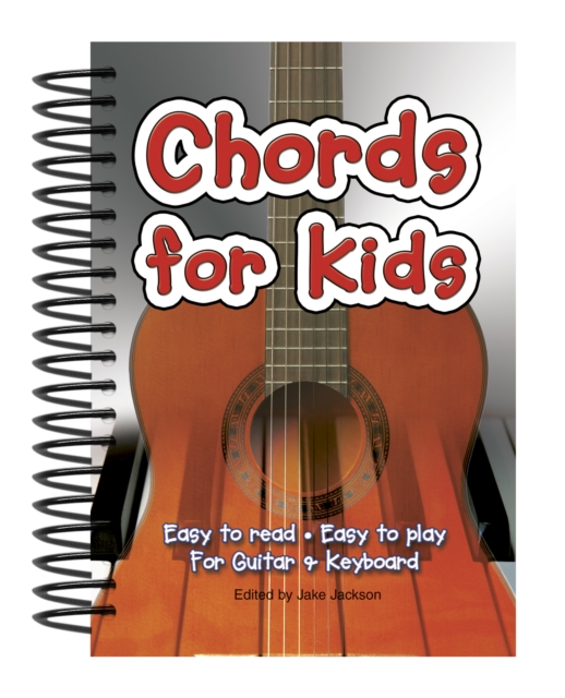 Chords For Kids : Easy to Read, Easy to Play, For Guitar & Keyboard, Spiral bound Book