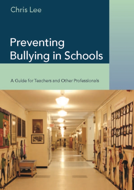 Preventing Bullying in Schools : A Guide for Teachers and Other Professionals, PDF eBook