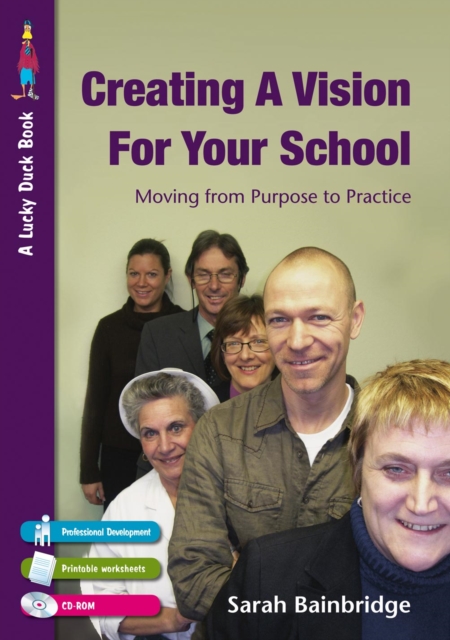 Creating a Vision for Your School : Moving from Purpose to Practice, PDF eBook