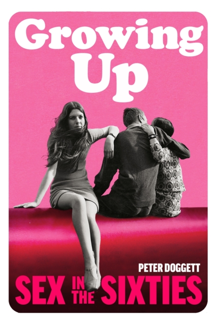 Growing Up : Sex in the Sixties, Hardback Book