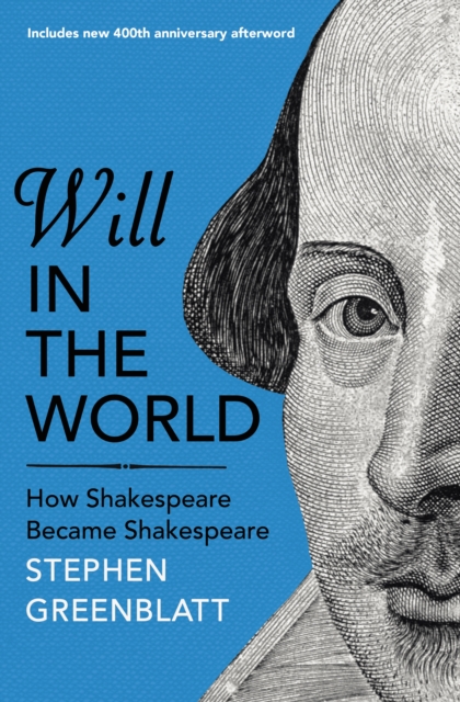 Will In The World : How Shakespeare Became Shakespeare, Paperback / softback Book