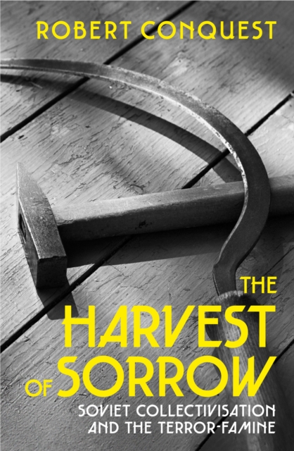 The Harvest of Sorrow : Soviet Collectivisation and the Terror-Famine, Paperback / softback Book