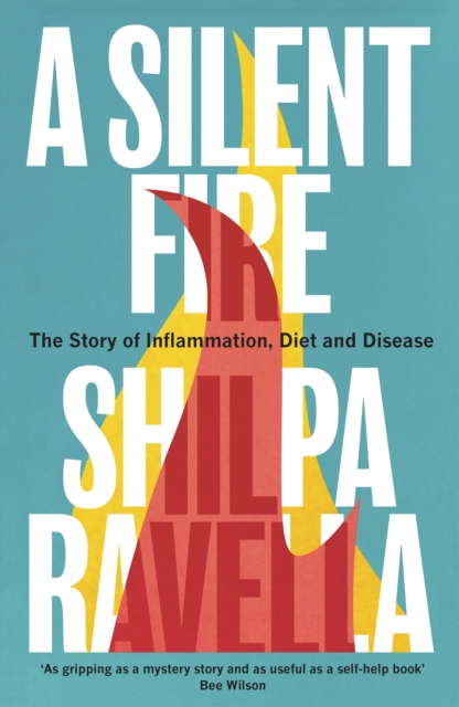 A Silent Fire : The Story of Inflammation, Diet and Disease, Hardback Book