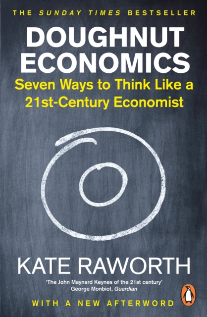 Doughnut Economics : Seven Ways to Think Like a 21st-Century Economist, Paperback / softback Book