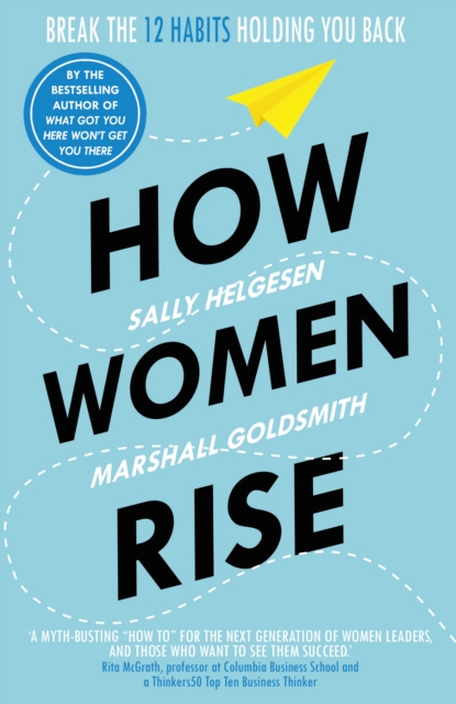 How Women Rise : Break the 12 Habits Holding You Back, Paperback / softback Book