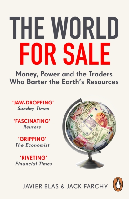 The World for Sale : Money, Power and the Traders Who Barter the Earth’s Resources, Paperback / softback Book