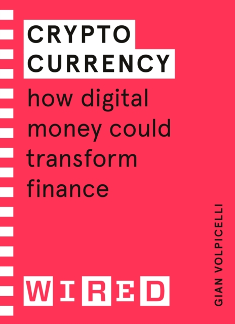 Cryptocurrency (WIRED guides) : How Digital Money Could Transform Finance, Paperback / softback Book