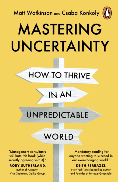Mastering Uncertainty : How to Thrive in an Unpredictable World, Paperback / softback Book