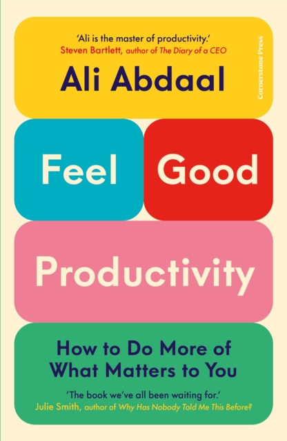Feel-Good Productivity : How to Do More of What Matters to You, Hardback Book