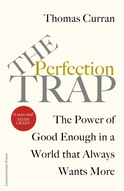 The Perfection Trap : The Power Of Good Enough In A World That Always Wants More, Hardback Book