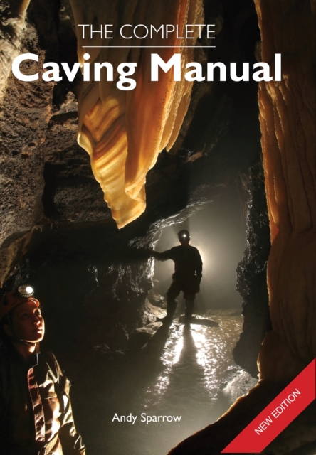 The Complete Caving Manual, Paperback / softback Book