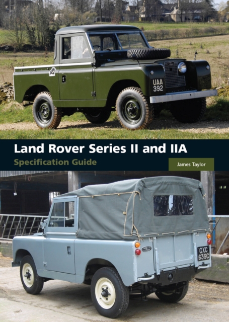 Land Rover Series II and IIA Specification Guide, Hardback Book