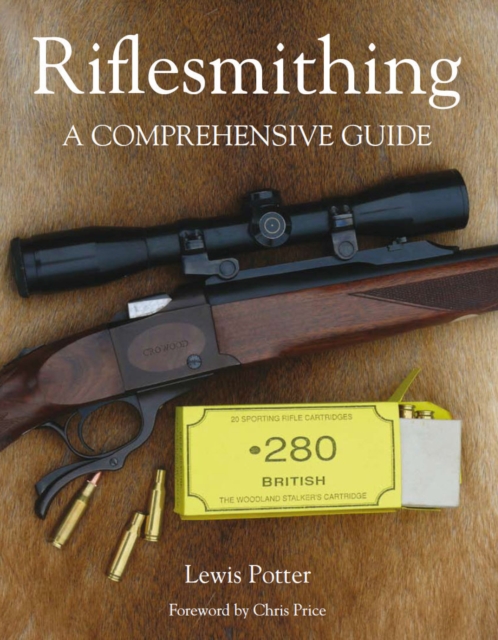 Riflesmithing : A Comprehensive Guide, Hardback Book