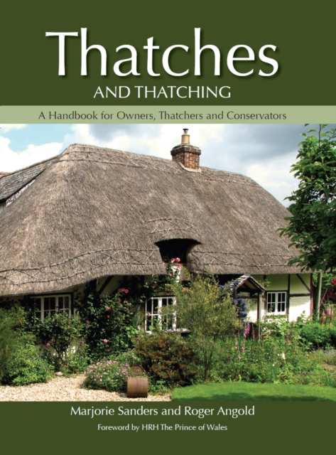 Thatches and Thatching : A Handbook for Owners, Thatchers and Conservators, Hardback Book