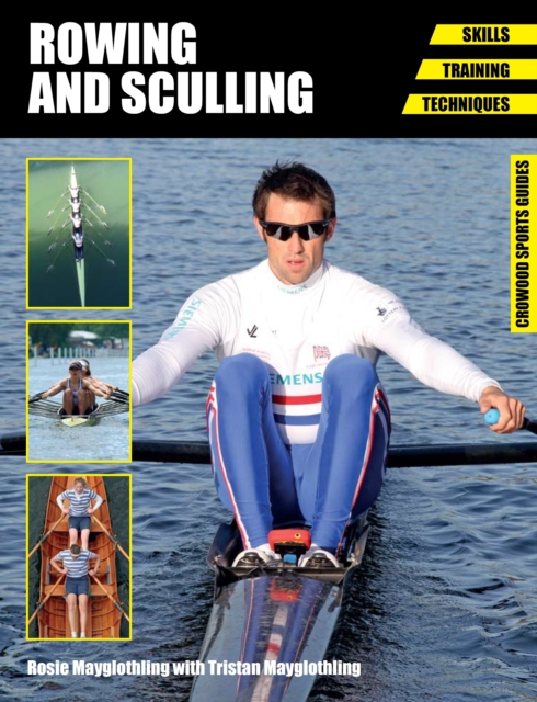 Rowing and Sculling : Skills. Training. Techniques, Paperback / softback Book