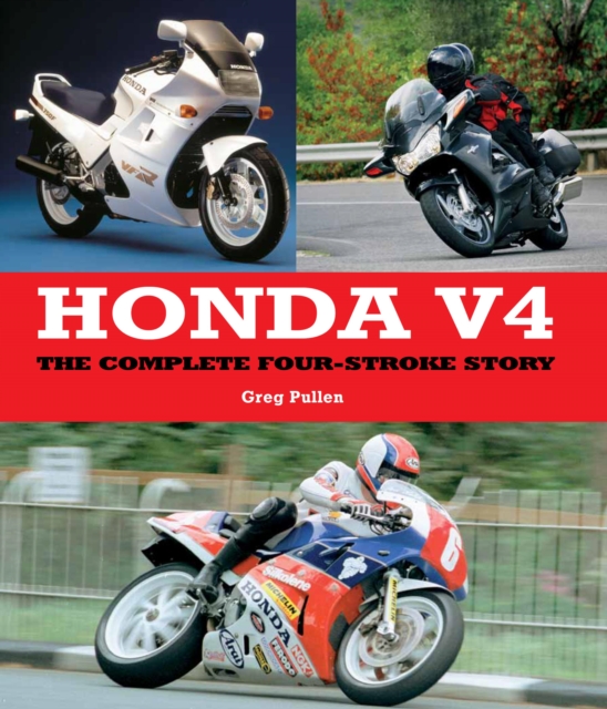 Honda V4 : The Complete Four-Stroke Story, EPUB eBook