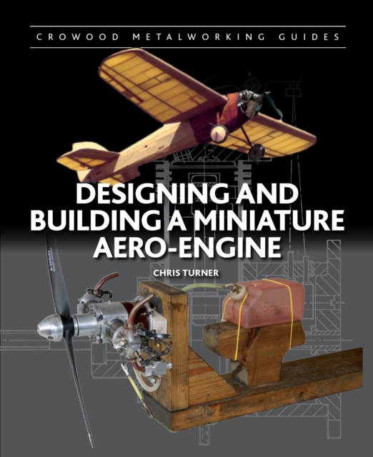 Designing and Building a Miniature Aero-Engine, Hardback Book