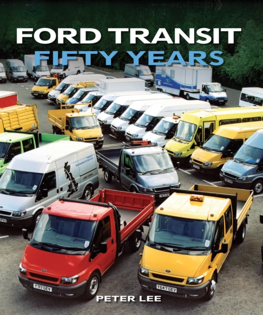 Ford Transit : Fifty Years, Hardback Book