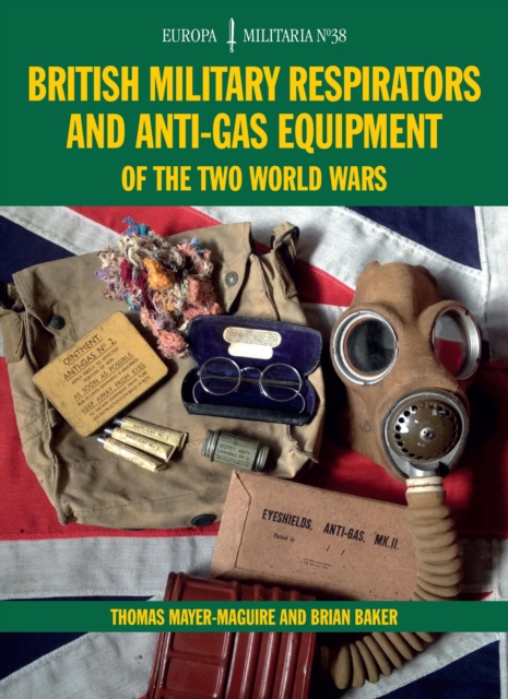 British Military Respirators and Anti-Gas Equipment of the Two World Wars, EPUB eBook